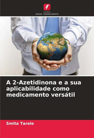 A 2-Azetidinona e a sua aplicabilidade como medicamento versátil