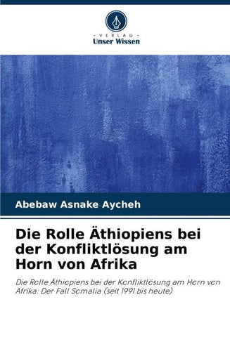 Die Rolle Äthiopiens bei der Konfliktlösung am Horn von Afrika