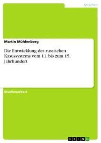 Die Entwicklung des russischen Kasussystems vom 11. bis zum 15. Jahrhundert