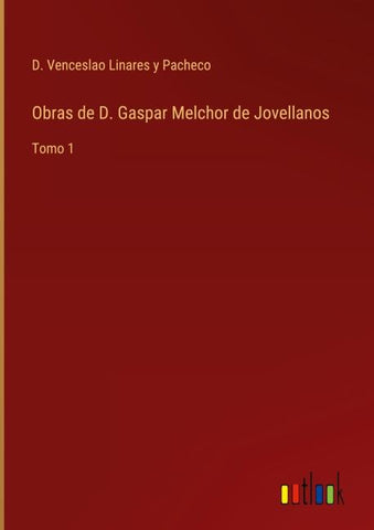 Obras de D. Gaspar Melchor de Jovellanos