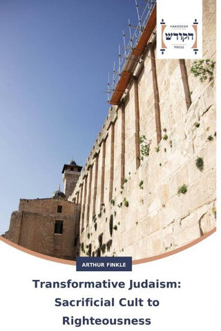 Transformative Judaism: Sacrificial Cult to Righteousness