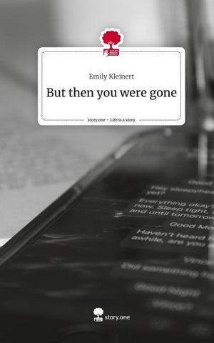 But then you were gone. Life is a Story - story.one