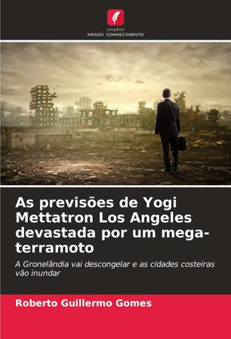 As previsões de Yogi Mettatron Los Angeles devastada por um mega-terramoto