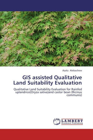 GIS assisted Qualitative Land Suitability Evaluation