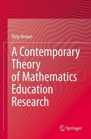 A Contemporary Theory of Mathematics Education Research