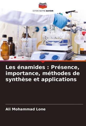 Les énamides : Présence, importance, méthodes de synthèse et applications