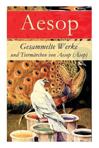 Gesammelte Werke und Tiermärchen von Aesop (Äsop)