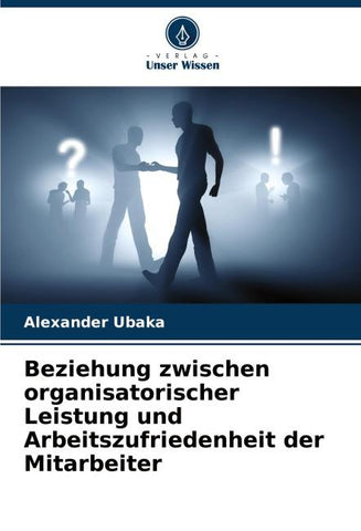 Beziehung zwischen organisatorischer Leistung und Arbeitszufriedenheit der Mitarbeiter
