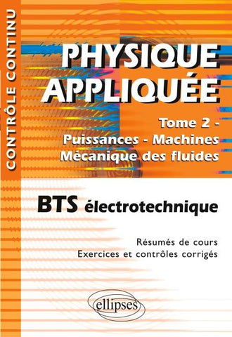 Physique appliquée. Tome 2 - Puissances - Machines - Mécanique des fluides - BTS électrotechnique