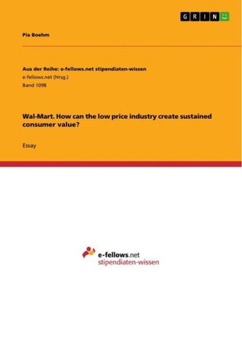 Wal-Mart. How can the low price industry create sustained consumer value?