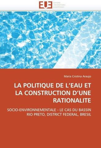LA POLITIQUE DE L''EAU ET LA CONSTRUCTION D''UNE RATIONALITE