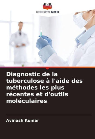 Diagnostic de la tuberculose à l'aide des méthodes les plus récentes et d'outils moléculaires