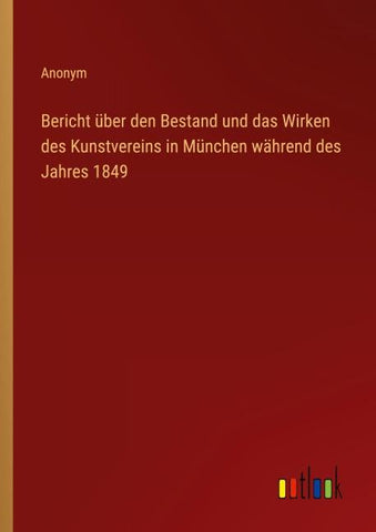 Bericht über den Bestand und das Wirken des Kunstvereins in München während des Jahres 1849