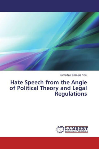 Hate Speech from the Angle of Political Theory and Legal Regulations