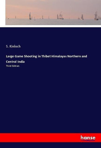 Large Game Shooting in Thibet Himalayas Northern and Central India