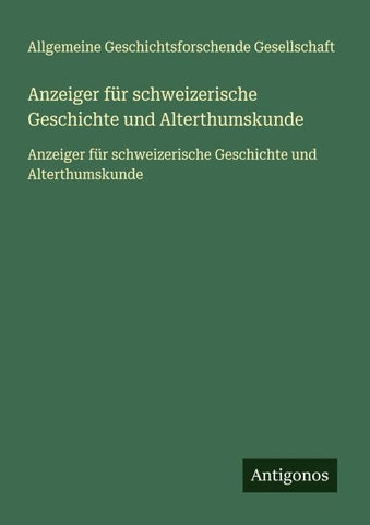 Anzeiger für schweizerische Geschichte und Alterthumskunde
