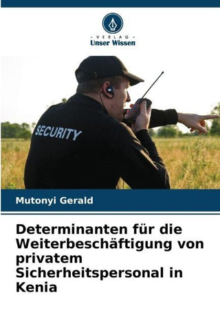 Determinanten für die Weiterbeschäftigung von privatem Sicherheitspersonal in Kenia
