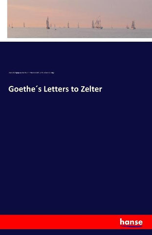 Goethe´s Letters to Zelter