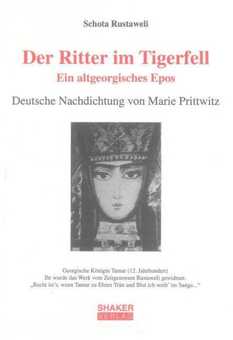 Der Ritter im Tigerfell. Ein altgeorgisches Epos