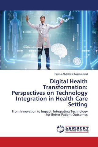 Digital Health Transformation: Perspectives on Technology Integration in Health Care Setting