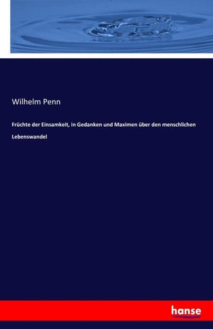 Früchte der Einsamkeit, in Gedanken und Maximen über den menschlichen Lebenswandel