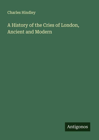 A History of the Cries of London, Ancient and Modern
