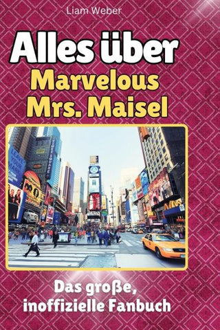 Alles über<br> The Marvelous Mrs. Maisel