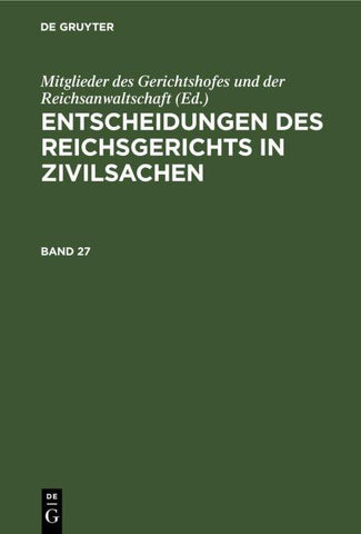 Entscheidungen des Reichsgerichts in Zivilsachen / Entscheidungen des Reichsgerichts in Zivilsachen. Band 27