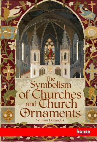 The Symbolism of Churches and Church Ornaments