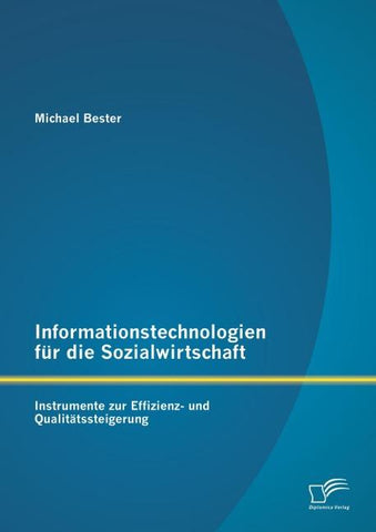 Informationstechnologien für die Sozialwirtschaft: Instrumente zur Effizienz- und Qualitätssteigerung