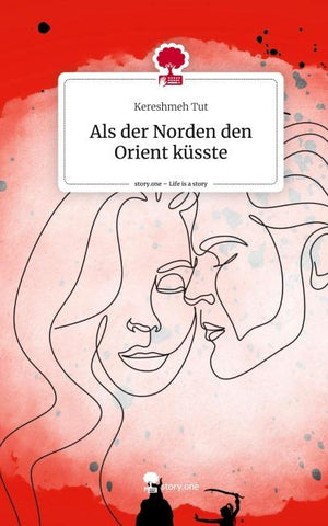 Als der Norden den Orient küsste. Life is a Story - story.one
