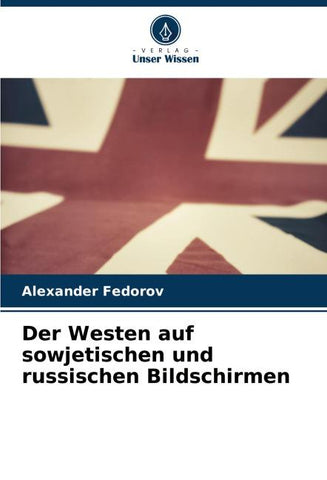 Der Westen auf sowjetischen und russischen Bildschirmen