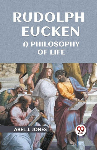 Rudolph Eucken A PHILOSOPHY OF LIFE