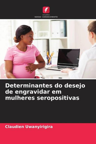 Determinantes do desejo de engravidar em mulheres seropositivas