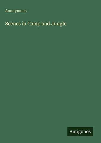 Scenes in Camp and Jungle