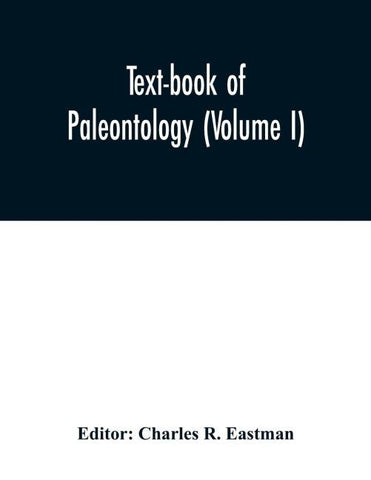 Text-book of paleontology (Volume I)
