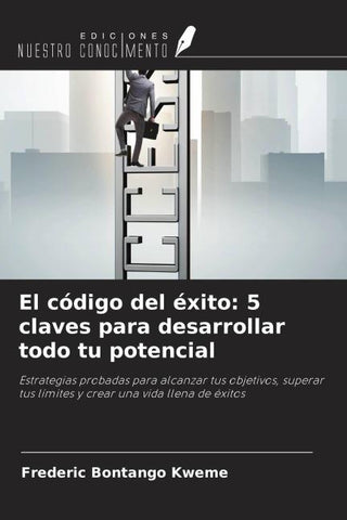 El código del éxito: 5 claves para desarrollar todo tu potencial