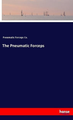 The Pneumatic Forceps
