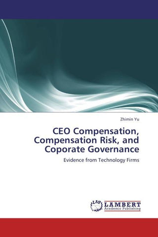 CEO Compensation, Compensation Risk, and Coporate Governance