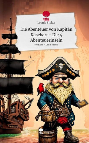 Die Abenteuer von Kapitän Käsebart - Die 4 Abenteuerinseln. Life is a Story - story.one