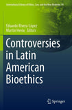 Controversies in Latin American Bioethics
