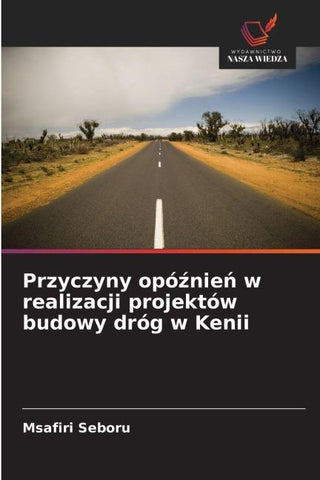 Przyczyny opó¿nie¿ w realizacji projektów budowy dróg w Kenii