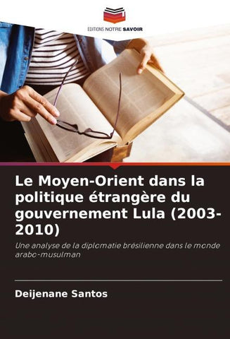 Le Moyen-Orient dans la politique étrangère du gouvernement Lula (2003-2010)