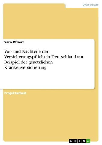 Vor- und Nachteile der Versicherungspflicht in Deutschland am Beispiel der gesetzlichen Krankenversicherung