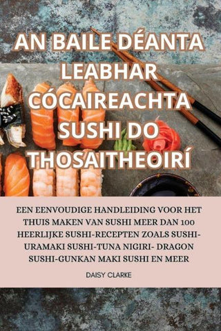 AN BAILE DÉANTA LEABHAR CÓCAIREACHTA SUSHI DO THOSAITHEOIRÍ