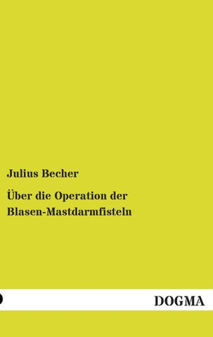 Über die Operation der Blasen-Mastdarmfisteln