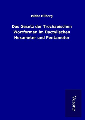 Das Gesetz der Trochaeischen Wortformen im Dactylischen Hexameter und Pentameter