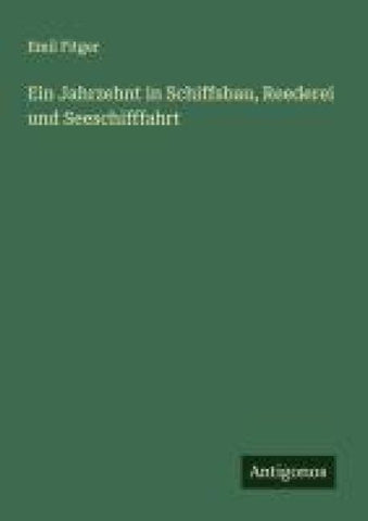 Ein Jahrzehnt in Schiffsbau, Reederei und Seeschifffahrt