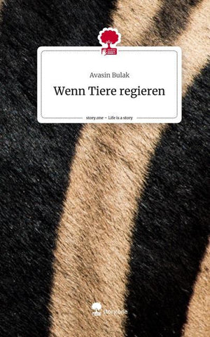Wenn Tiere regieren. Life is a Story - story.one