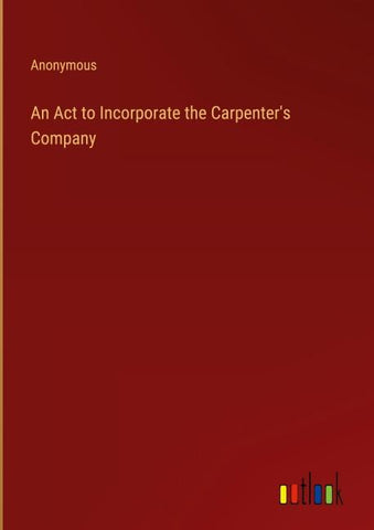 An Act to Incorporate the Carpenter's Company
